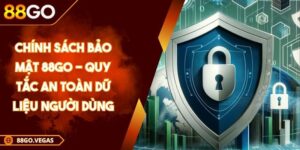 Chính Sách Bảo Mật 88GO - Quy Tắc An Toàn Dữ Liệu Người Dùng 4 Chính Sách Bảo Mật 88GO - Quy Tắc An Toàn Dữ Liệu Người Dùng