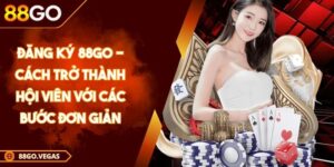 Đăng Ký 88GO - Cách Trở Thành Hội Viên Với Các Bước Đơn Giản 8 Đăng Ký 88GO - Cách Trở Thành Hội Viên Với Các Bước Đơn Giản