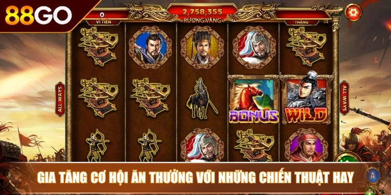 Nổ hũ Tam Quốc Tranh Hùng 88Go – Chinh Phục Giang Sơn 4 Gia tăng cơ hội ăn thưởng với những chiến thuật hay