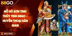 Nổ hũ Sơn Tinh Thủy Tinh 88Go – Huyền Thoại Dân Gian 4 Nổ hũ Sơn Tinh Thủy Tinh 88Go – Huyền Thoại Dân Gian