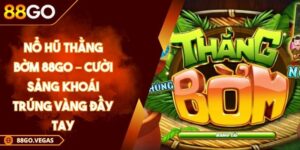 Nổ hũ Thằng Bờm 88Go – Cười Sảng Khoái Trúng Vàng Đầy Tay 3 Nổ hũ Thằng Bờm 88Go – Cười Sảng Khoái Trúng Vàng Đầy Tay