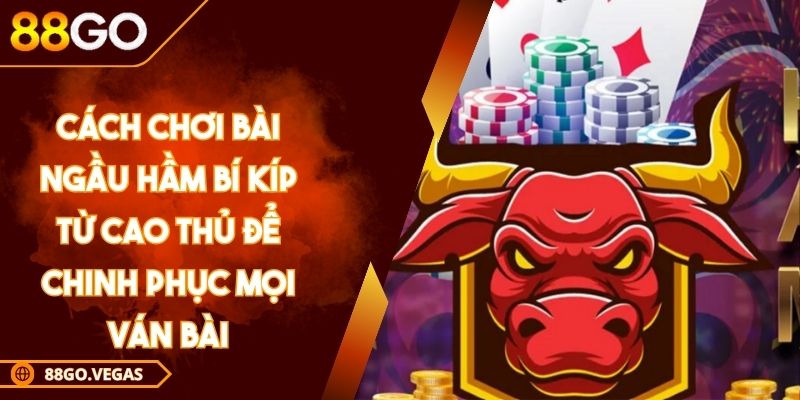 Cách Chơi Bài Ngầu Hầm Bí Kíp Từ Cao Thủ Để Chinh Phục Mọi Ván Bài 1 cách chơi bài ngầu hầm