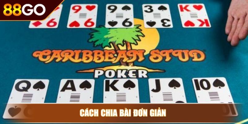 Caribbean Stud Poker 88GO – Khám Phá Lối Chơi Kịch Tính 3 Cách chia bài đơn giản