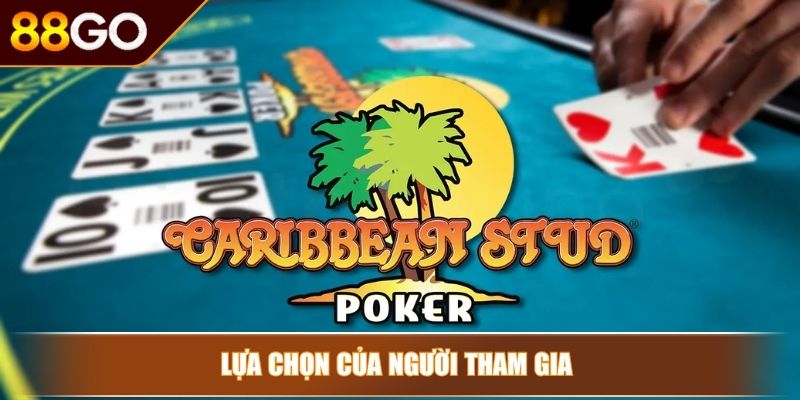 Caribbean Stud Poker 88GO – Khám Phá Lối Chơi Kịch Tính 4 Lựa chọn của người tham gia